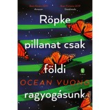 R&ouml;pke pillanat csak f&ouml;ldi ragyog&aacute;sunk - Ocean Vuong