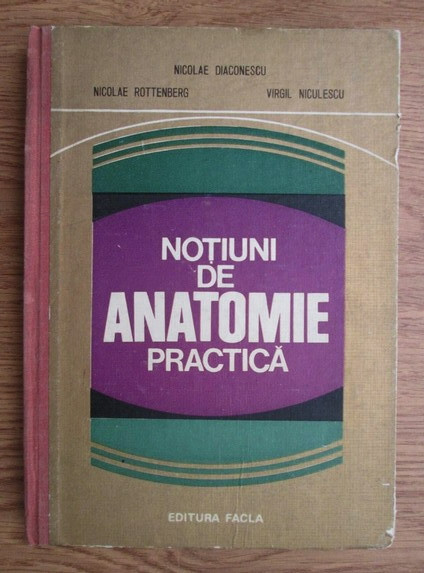 Nicolae Diaconescu - Notiuni de anatomie practica (1979, editie cartonata)