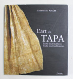 L &#039;ART DU TAPA - ETOFFE POUR LES DIEUX , ETOFFE POUR LES HOMMES par EMMANUEL ANATI , 2005