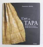 L &#039;ART DU TAPA - ETOFFE POUR LES DIEUX , ETOFFE POUR LES HOMMES par EMMANUEL ANATI , 2005