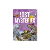 Lost Mysteries: Secrets, Legends &amp; Treasures of the Past