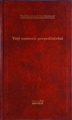 Carl Bernstein, Bob Woodward - Toti oamenii presedintelui foto