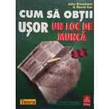 John Bramham - Cum sa obtii usor un loc de munca (Editia: 2000)
