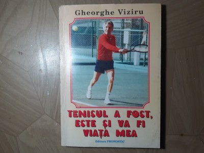 TENISUL A FOST,ESTE SI VA FI VIATA MEA-GHEORGHE VIZIRU CU DEDICATIE SI SEMNAT.R3 foto