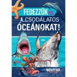 Fedezz&uuml;k fel a csod&aacute;latos &oacute;ce&aacute;nokat