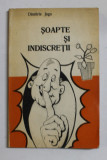 SOAPTE SI INDISCRETII de DIMITRIE JIGA , 1979 , DEDICATIE *