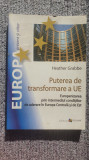 Puterea de transformare a UE, Heather Grabbe, 2012, 242 pag