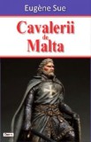 Cavalerii de Malta - Eugene Sue, Carte Beletristica Aventura