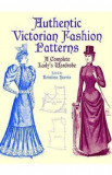 Authentic Victorian Fashion Patterns: A Complete Lady&#039;s Wardrobe - Kristina Harris