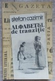 Alfabetul de Tranzitie - Stefan Cazimir - Cartea Romaneasca 1986 - Roman