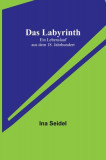 Das Labyrinth: Ein Lebenslauf aus dem 18. Jahrhundert