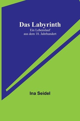 Das Labyrinth: Ein Lebenslauf aus dem 18. Jahrhundert foto