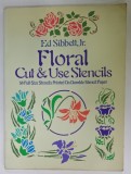 FLORAL CUT and USE STENCILS by ED. SIBBETT , Jr. , 54 FULL - SIZE STENCILS PRINTED ON DURABLE STENCIL PAPER , 1979