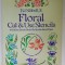 FLORAL CUT and USE STENCILS by ED. SIBBETT , Jr. , 54 FULL - SIZE STENCILS PRINTED ON DURABLE STENCIL PAPER , 1979