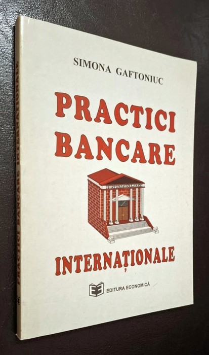 Practici bancare internationale - Simona Gaftoniuc ***RASFOIESTE! CITESTE!!!***