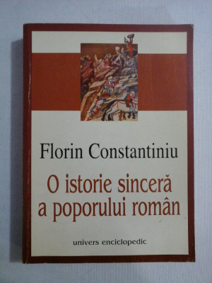 O ISTORIE SINCERA A POPORULUI ROMAN - FLORIN CONSTANTINIU foto