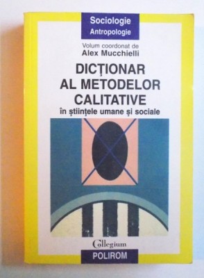 DICTIONAR AL METODELOR CALITATIVE IN STIINTELE UMANE SI SOCIALE de ALEX MUCCHIELLI , 2002 foto