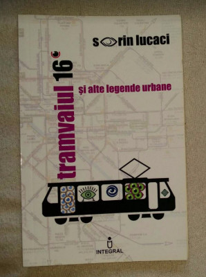 Tramvaiul 16 si alte legende Sorin Lucaci foto