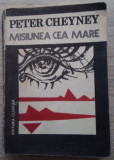 Peter Cheyney / MISIUNEA CEA MARE