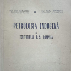 PETROLOGIA ENDOGENA A TERITORIULUI R. S. ROMANIA-DAN RADULESCU, RADU DUMITRESCU