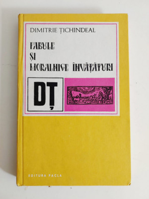 Fabule si moralnice invataturi, Dimitrie Tichindeal, Editura Facla, 1975 foto