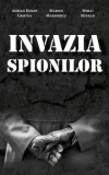 Cumpara ieftin Invazia spionilor/Adrian Eugen Cristea, Marius Marinescu, Mihai Mitran, Rao