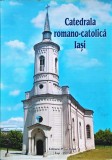 Catedrala romano-catolică Iași - 2005 (N372)