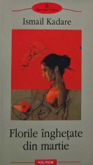 Florile inghetate din Martie - Ismail Kadare ($C83)