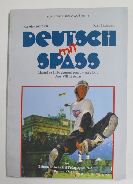 DEUTSCH MIT SPASS - MANUAL DE LIMBA GERMANA PENTRU CLASA A IX-A , ANUL VIII DE STUDIU de IDA LAEXANDRESCU si IOAN LAZARESCU , 1995 *MINIMA UZURA