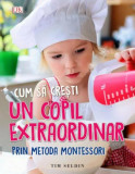 Cum să crești un copil extraordinar prin metoda Montessori - Paperback brosat - Tim Seldin - Litera