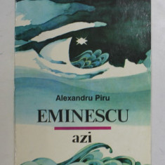 EMINESCU AZI de ALEXANDRU PIRU , 1993