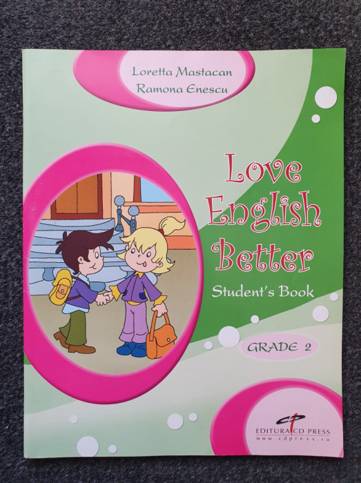 LOVE ENGLISH BETTER STUDENT&#039;S BOOK GRADE 2 - Mastacan, Enescu