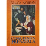 V. Luca - Consultatia prenatala (Editia: 1992)