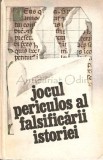 Jocul Periculos Al Falsificarii Istoriei