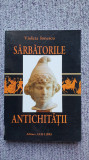 Sarbatorile antichitatii, sanctuare, oracole, de Violeta Ionescu, 2009 , 324 pag