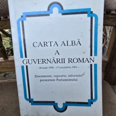 Carta alba a guvernarii Roman - 28 Iunie 1990-17 Octombrie 1991 - Documente, rapoarte, informari prezentate Parlamentului foto