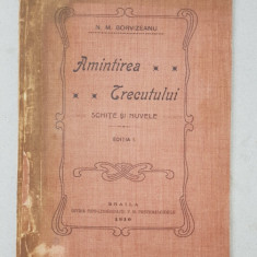 AMINTIREA TRECUTULUI - SCHITE SI NUVELE de N . M. BORVIZEANU , 1910 , EDITIE PRINCEPS *