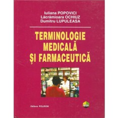 Terminologie medicala si farmaceutica &ndash; Iuliana Popovici, Lacramioara Ochiuz, Dumitru Lupuleasa