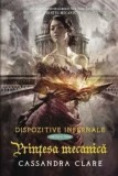 Cumpara ieftin Printesa mecanica. Dispozitive infernale. Cartea a treia/Cassandra Clare