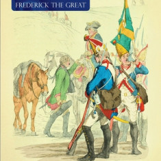 Military (Uniform) from the Time of Frederick the Great: Die Soldaten Friedrich's des Grossen