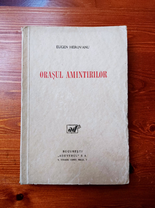 EUGEN HEROVANU - ORASUL AMINTIRILOR (ED. PRINCEPS DEDICATIE SI AUTOGRAF 1936)