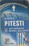 PITESTI. LA BUCHENWALD SE MUREA MAI USOR-D. BACU-274240