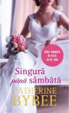 Singură p&acirc;nă s&acirc;mbătă - Paperback brosat - Catherine Bybee - Litera, 2020