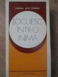 LOCUIESC INTR-O INIMA. POEZII-STEFAN AUGUSTIN DOINAS-232300