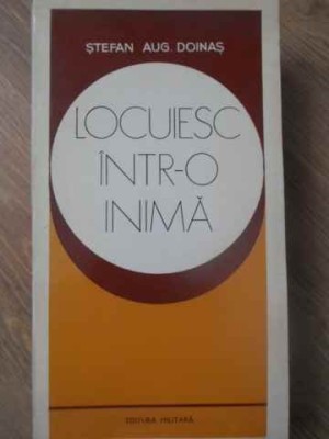 LOCUIESC INTR-O INIMA. POEZII-STEFAN AUGUSTIN DOINAS foto