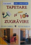 Tapetare si Zugravire: Julian Cassell &amp; Peter Parham - Ghid Practic Decoratiuni Interioare, Bricolaj
