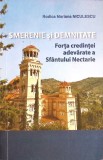 SMERENIE SI DEMNITATE, FORTA CREDINTEI ADEVARATE A SFANTULUI NECTARIE-RODICA MARIANA NICULESCU-261142