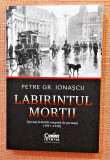 Labirintul mortii. Editura Corint, 2022 - Petre Gr. Ionascu