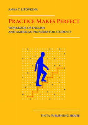 Practice Makes Perfect - Workbook of English and American proverbs for Students - Anna T. Litovkina foto