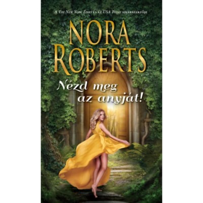 N&amp;eacute;zd meg az anyj&amp;aacute;t! - Nora Roberts foto